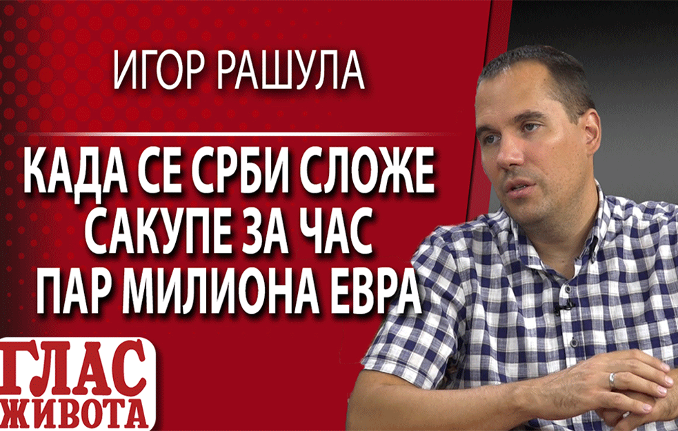 Humanitarac Igor Rašula: Kada se Srbi slože sakupe za čas par miliona evra (VIDEO)