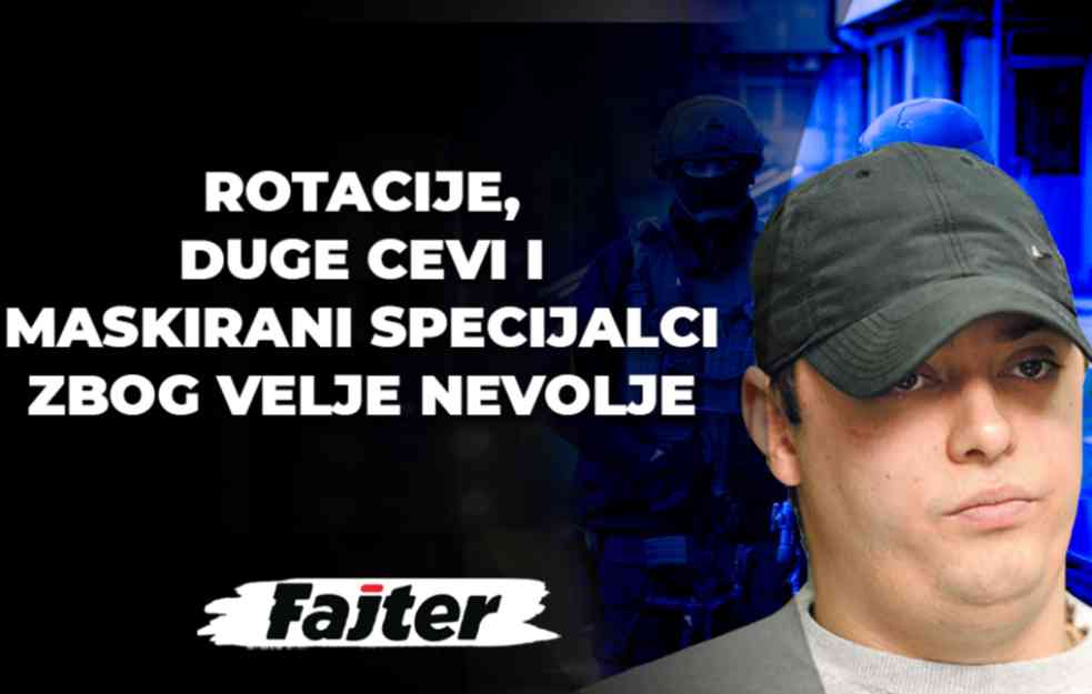 ROTACIJE, DUGE CEVI I MASKIRANI SPECIJALCI ZBOG VELJE NEVOLJE (VIDEO)