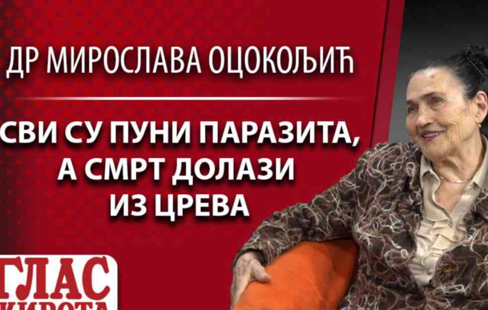 DR MIROSLAVA OCOKOLJIĆ: Svi su puni parazita, a smrt dolazi iz creva (VIDEO)